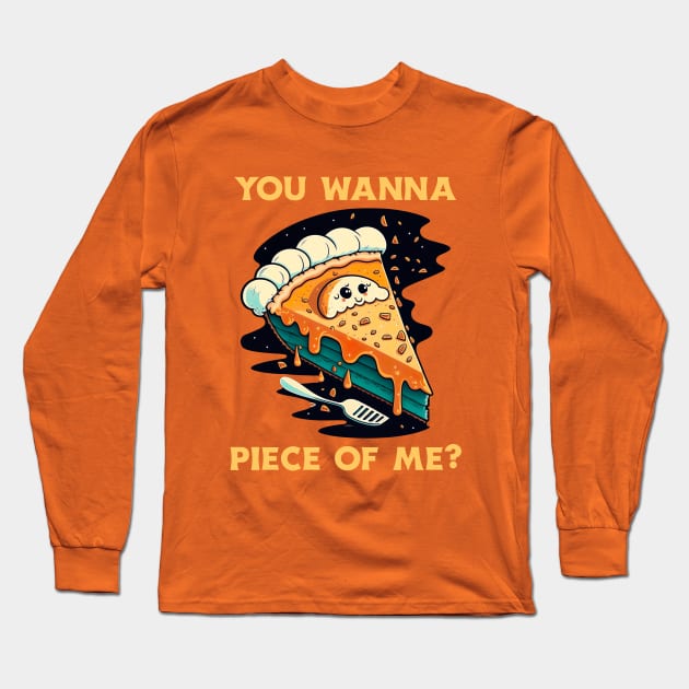 You Wanna Piece Of Me Long Sleeve T-Shirt by Oh My Pun